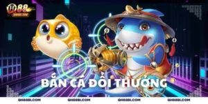 Bắn cá đổi thưởng