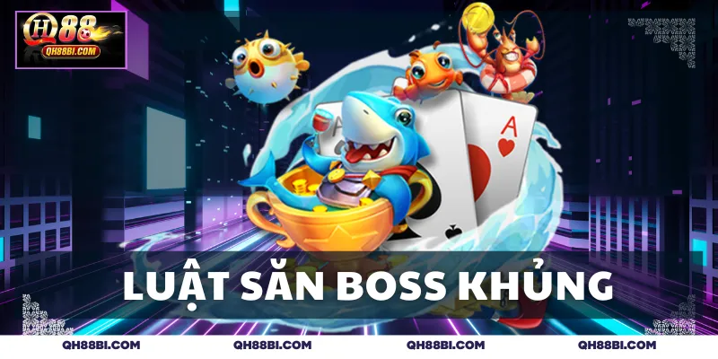Bật mí luật săn boss khủng