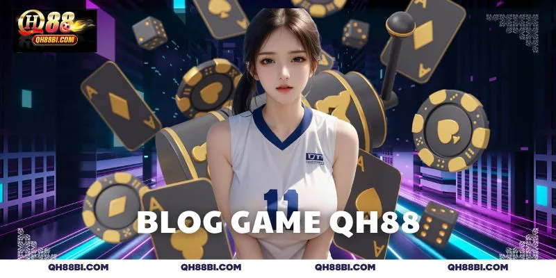 Blog game - Cẩm nang quan trọng khi cá cược