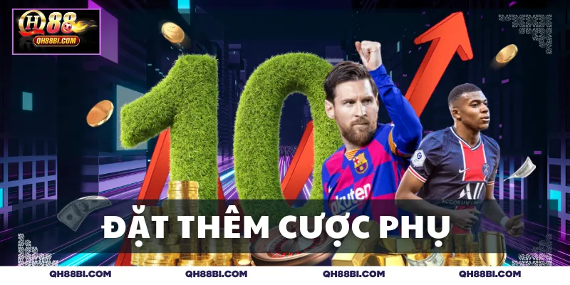 Hội viên có quyền đặt thêm cược phụ