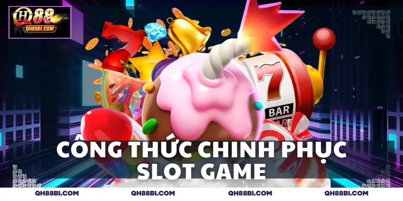Công thức chinh phục slot game