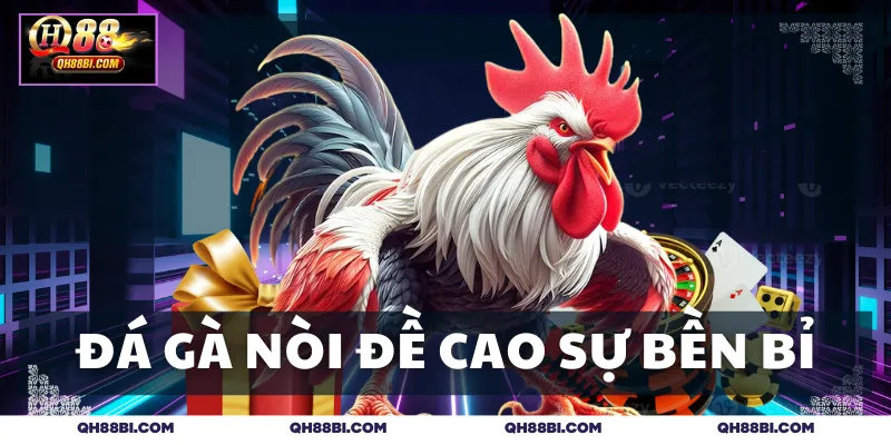 Thể loại đá gà nòi đề cao sự bền bỉ