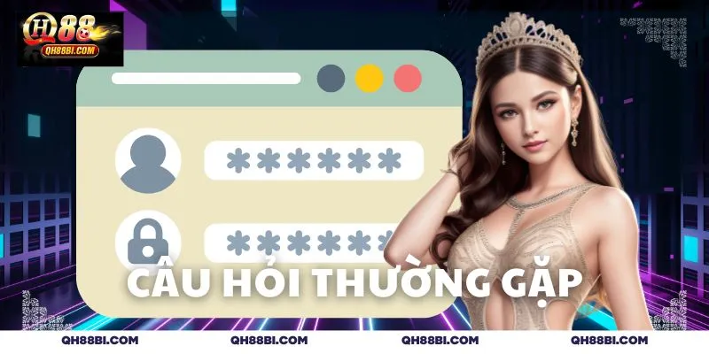 Giải đáp thắc mắc đăng ký QH88