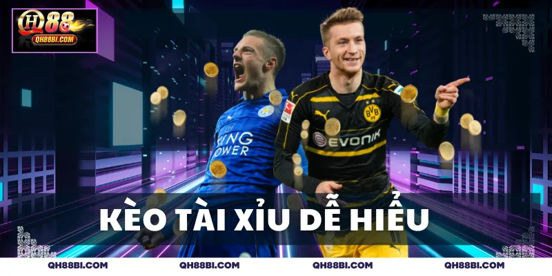 Kèo tài xỉu dễ hiểu dễ săn thưởng