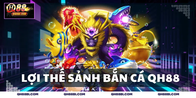 Lợi thế sảnh bắn cá QH88