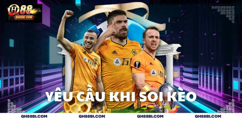 Soi kèo bóng đá hôm nay với các yêu cầu