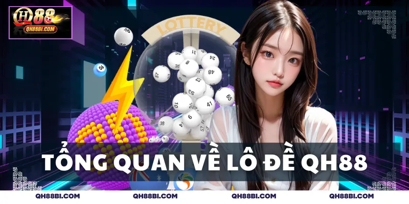 Thông tin tổng quan về lô đề QH88