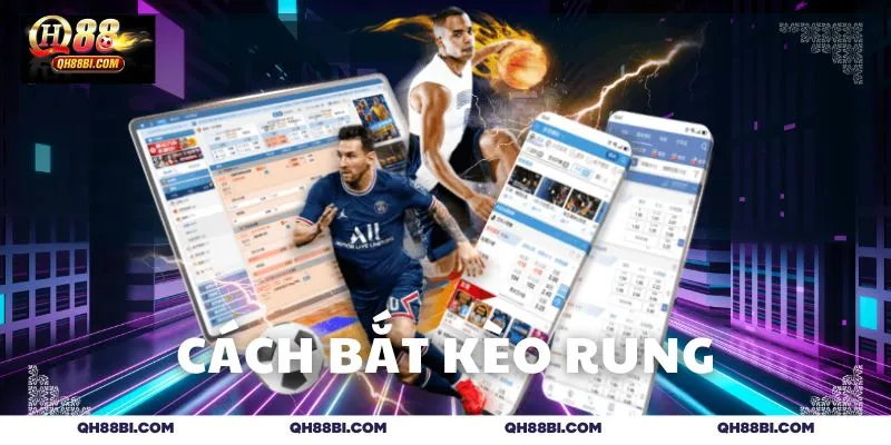 Cách bắt kèo rung