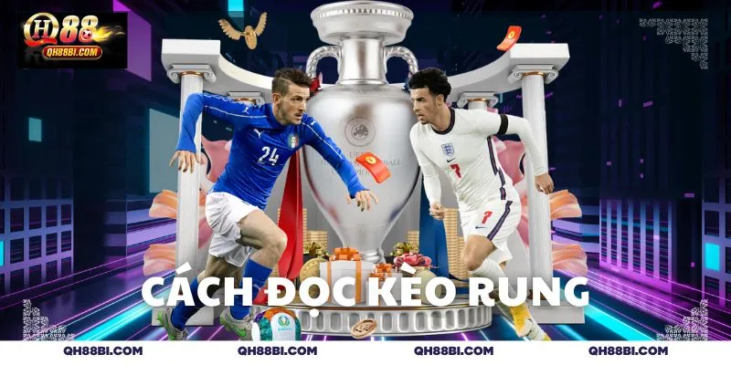 Đọc hiểu cách bắt kèo rung cơ bản